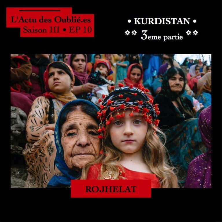 L’Actu des Oublié.es • Saison III • Episode 10 • Kurdistan, Troisième Partie