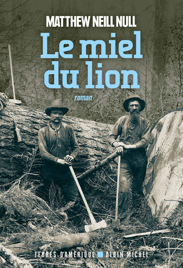 Le miel du lion (2) de Matthew Neill Null (Albin Michel)   