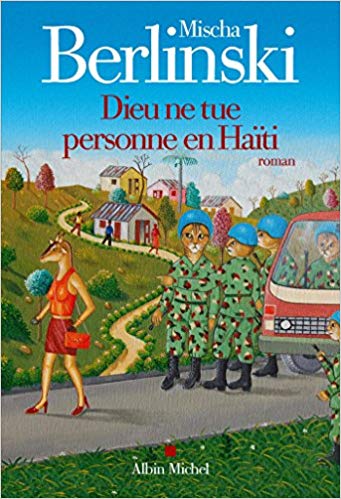 « Dieu ne tue personne en Haïti » de Mischa Berlinski (Albin Michel)   