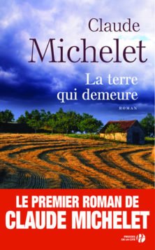 « La terre qui demeure » de Claude Michelet (Presses de la Cité)